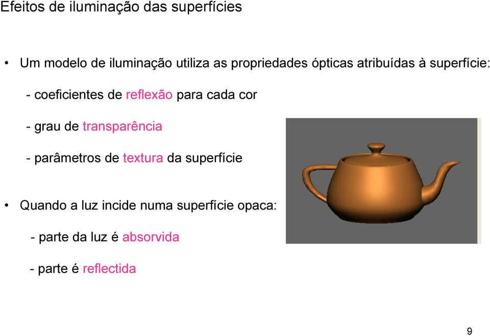 cada cor - grau de transparência - parâmetros de textura da superfície Quando