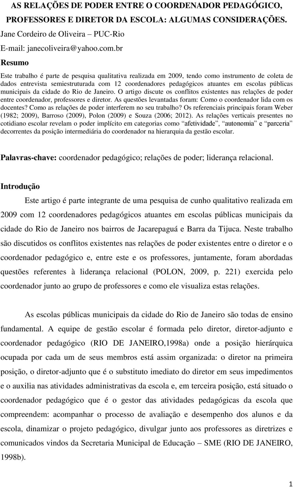 públicas municipais da cidade do Rio de Janeiro. O artigo discute os conflitos existentes nas relações de poder entre coordenador, professores e diretor.