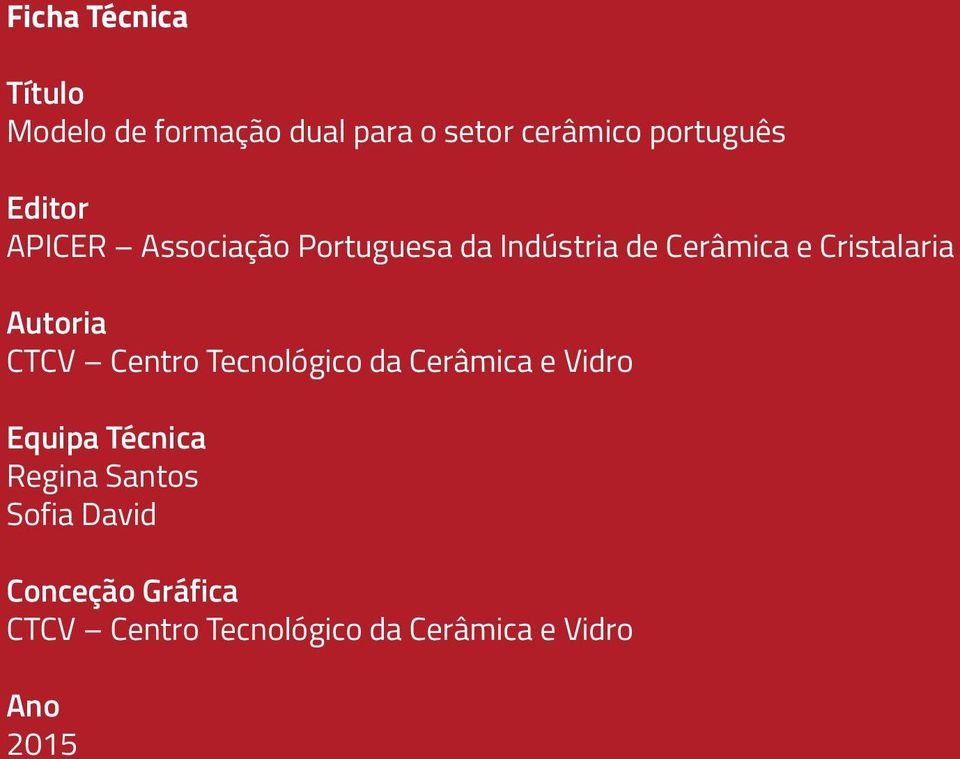 Autoria CTCV Centro Tecnológico da Cerâmica e Vidro Equipa Técnica Regina