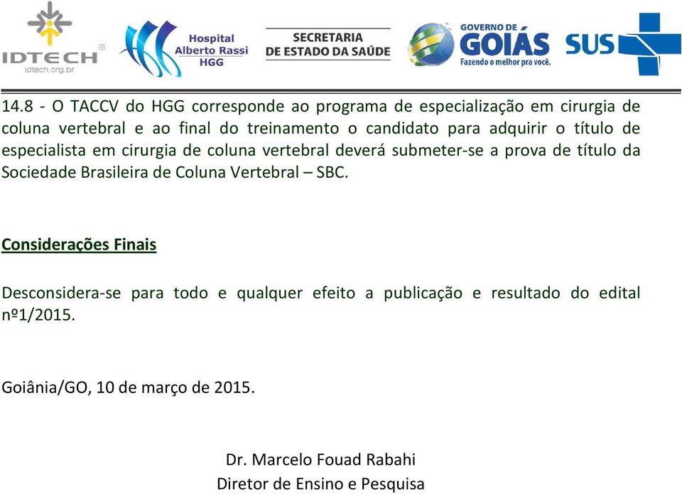 da Sociedade Brasileira de Coluna Vertebral SBC.