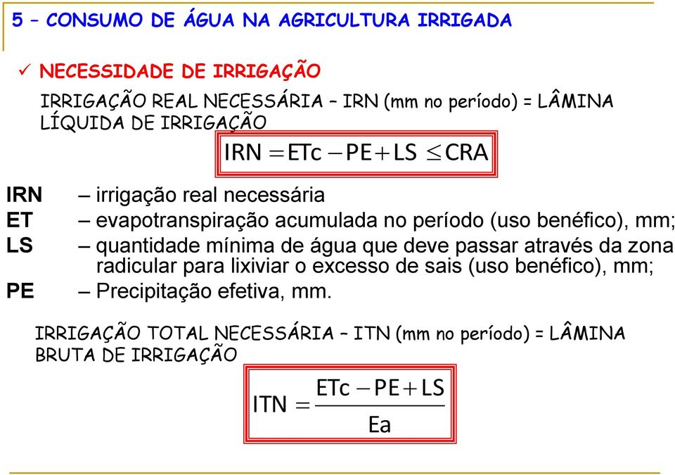 benéfico), mm; quantidade mínima de água que deve passar através da zona radicular para lixiviar o excesso de sais (uso