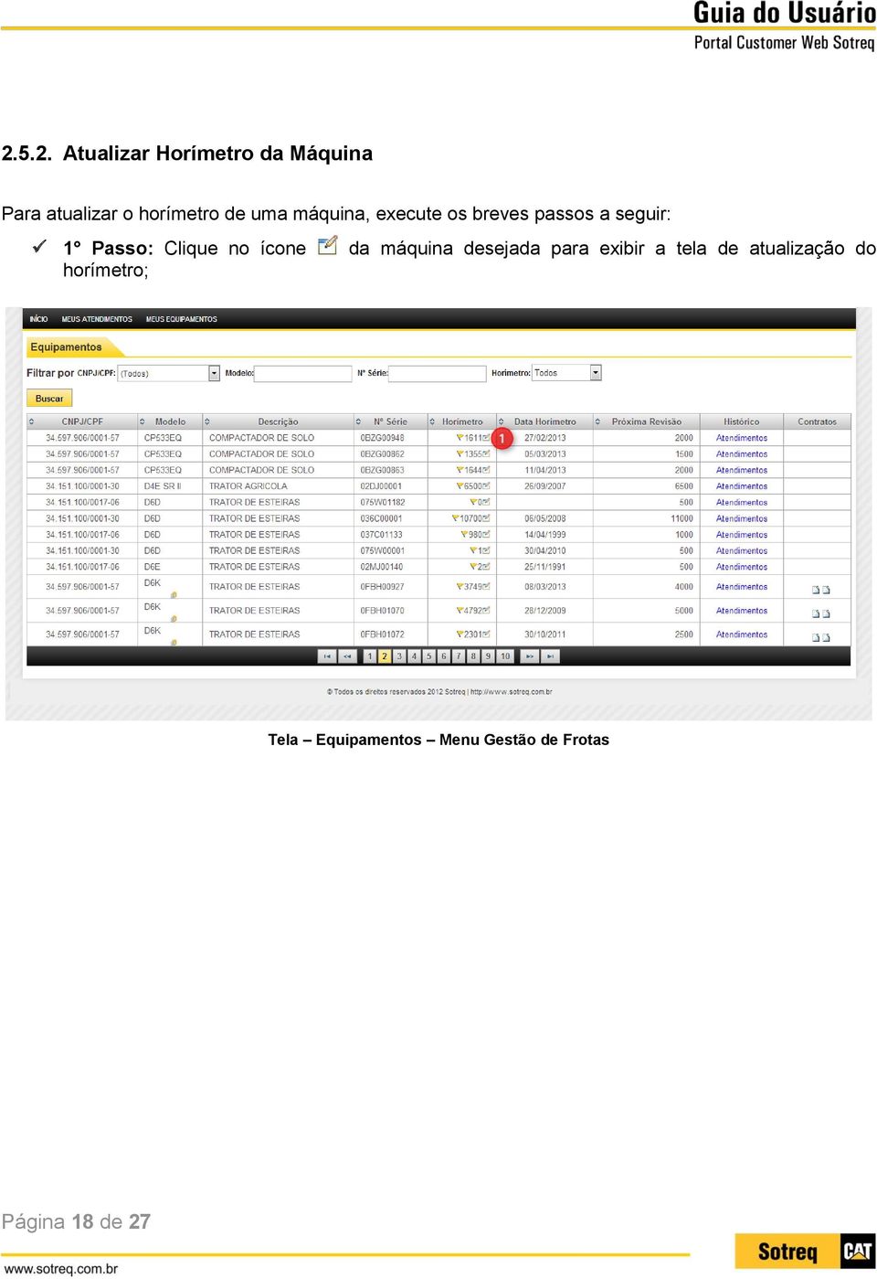 Clique no ícone horímetro; da máquina desejada para exibir a tela