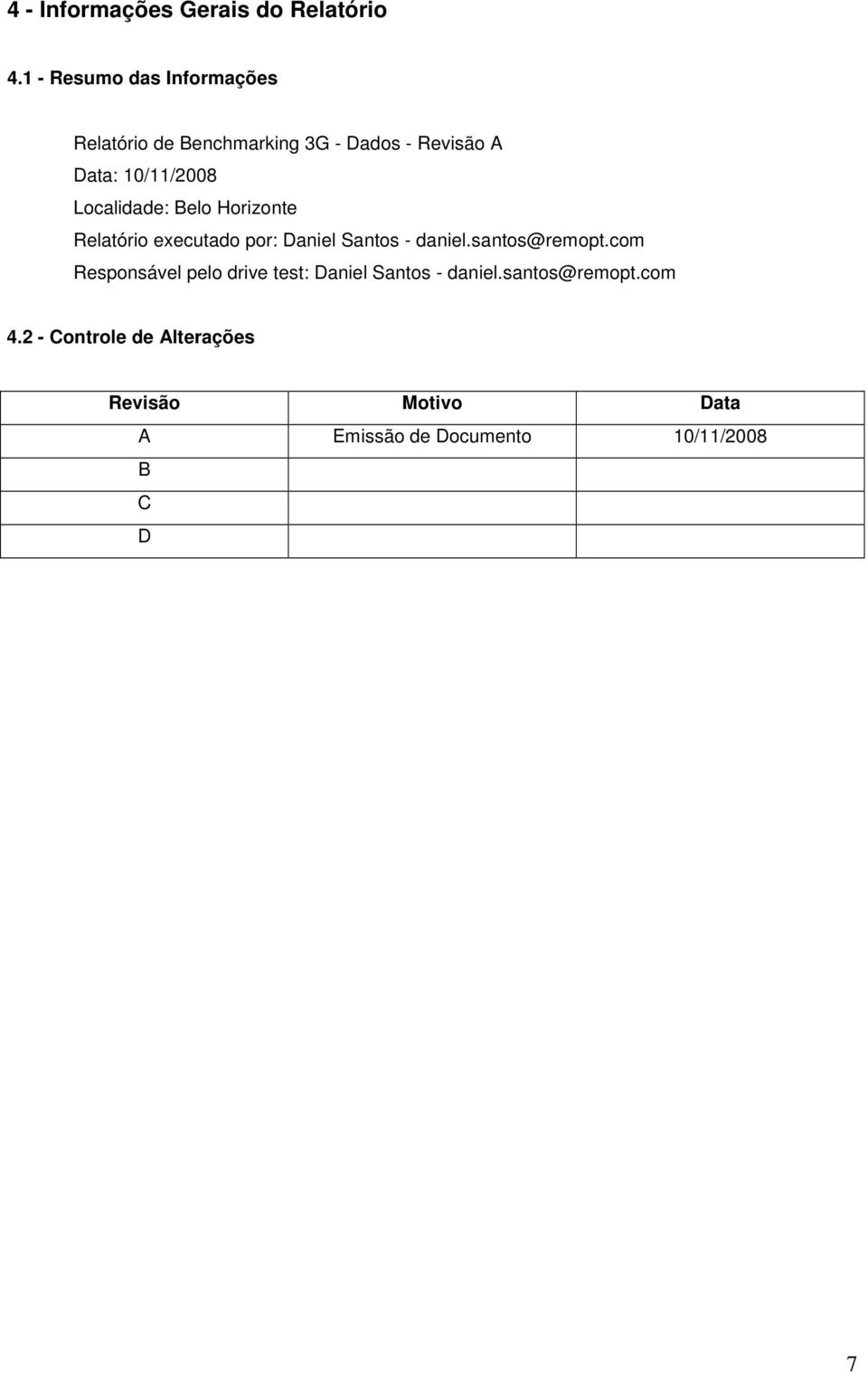 Localidade: Relatório executado por: Daniel Santos - daniel.santos@remopt.