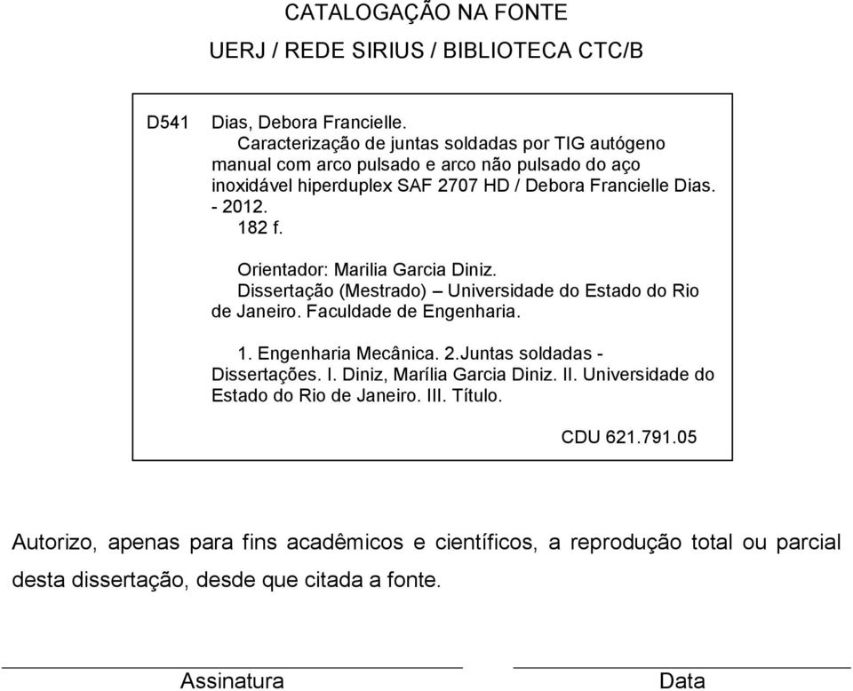 182 f. Orientador: Marilia Garcia Diniz. Dissertação (Mestrado) Universidade do Estado do Rio de Janeiro. Faculdade de Engenharia. 1. Engenharia Mecânica. 2.