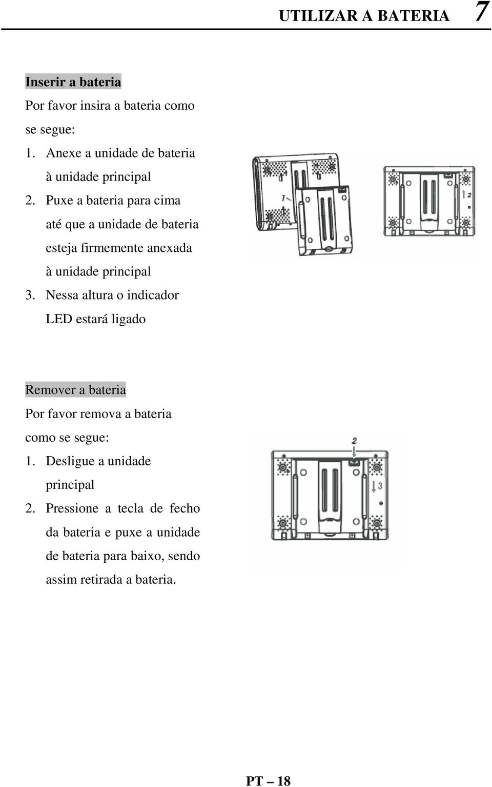 Puxe a bateria para cima até que a unidade de bateria esteja firmemente anexada à unidade principal 3.