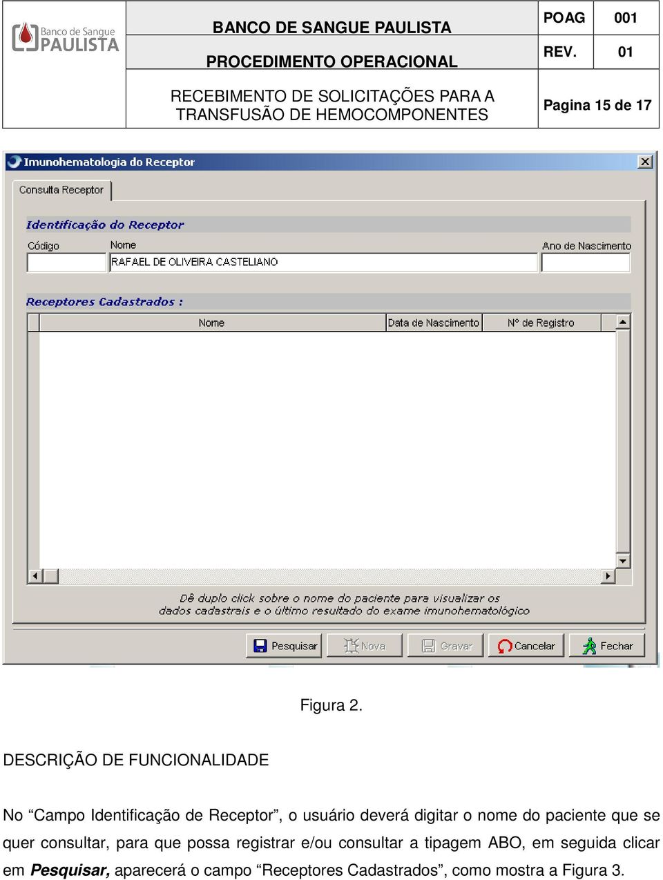 deverá digitar o nome do paciente que se quer consultar, para que possa