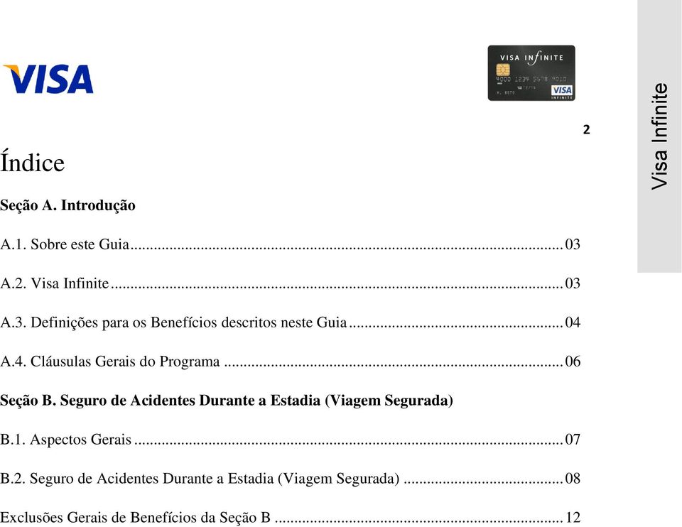 A.4. Cláusulas Gerais do Programa... 06 Seção B.