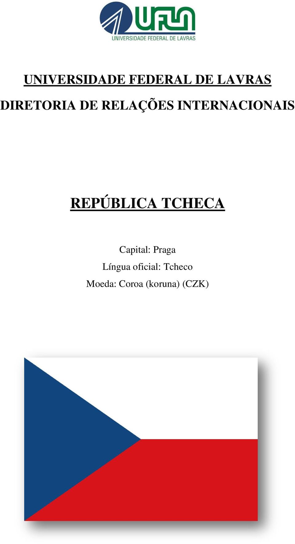 REPÚBLICA TCHECA Capital: Praga
