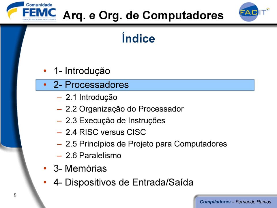 3 Execução de Instruções 2.4 RISC versus CISC 2.