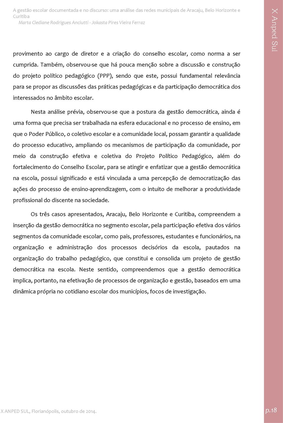 pedagógicas e da participação democrática dos interessados no âmbito escolar.