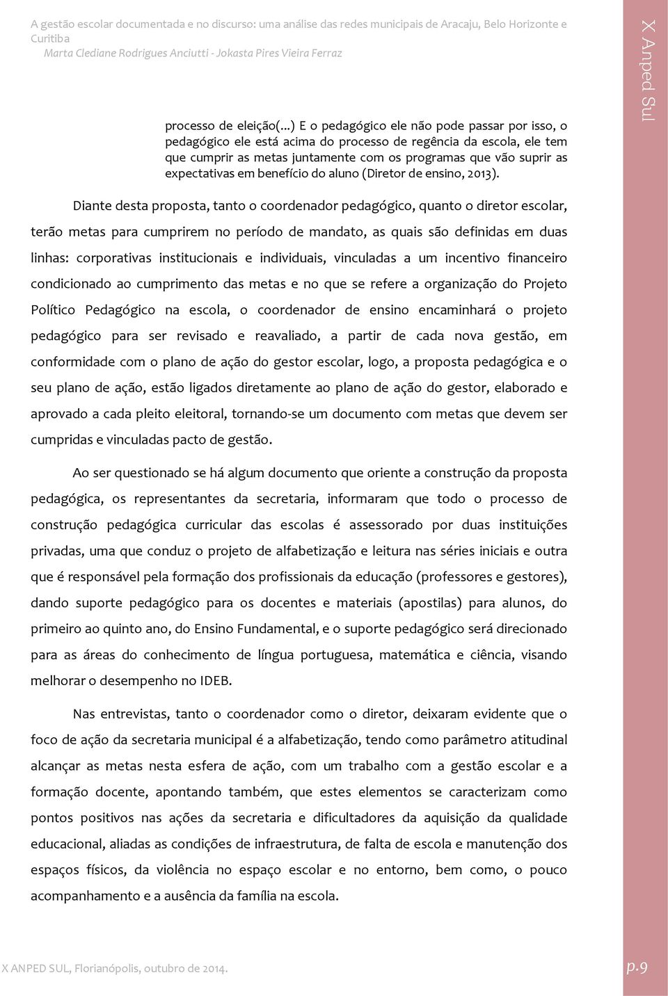 em benefício do aluno (Diretor de ensino, 2013).