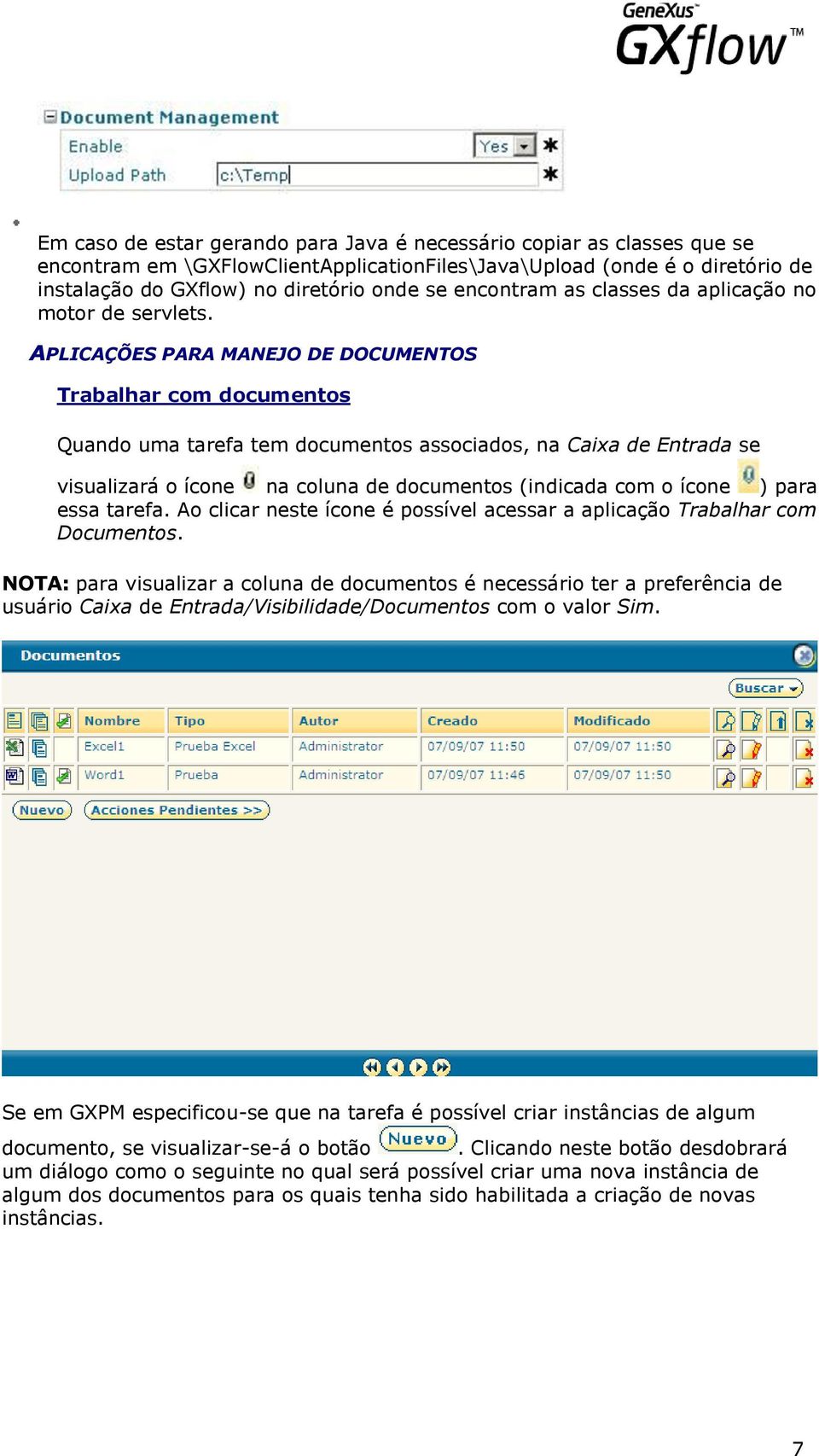 APLICAÇÕES PARA MANEJO DE DOCUMENTOS Trabalhar com documentos Quando uma tarefa tem documentos associados, na Caixa de Entrada se visualizará o ícone na coluna de documentos (indicada com o ícone )