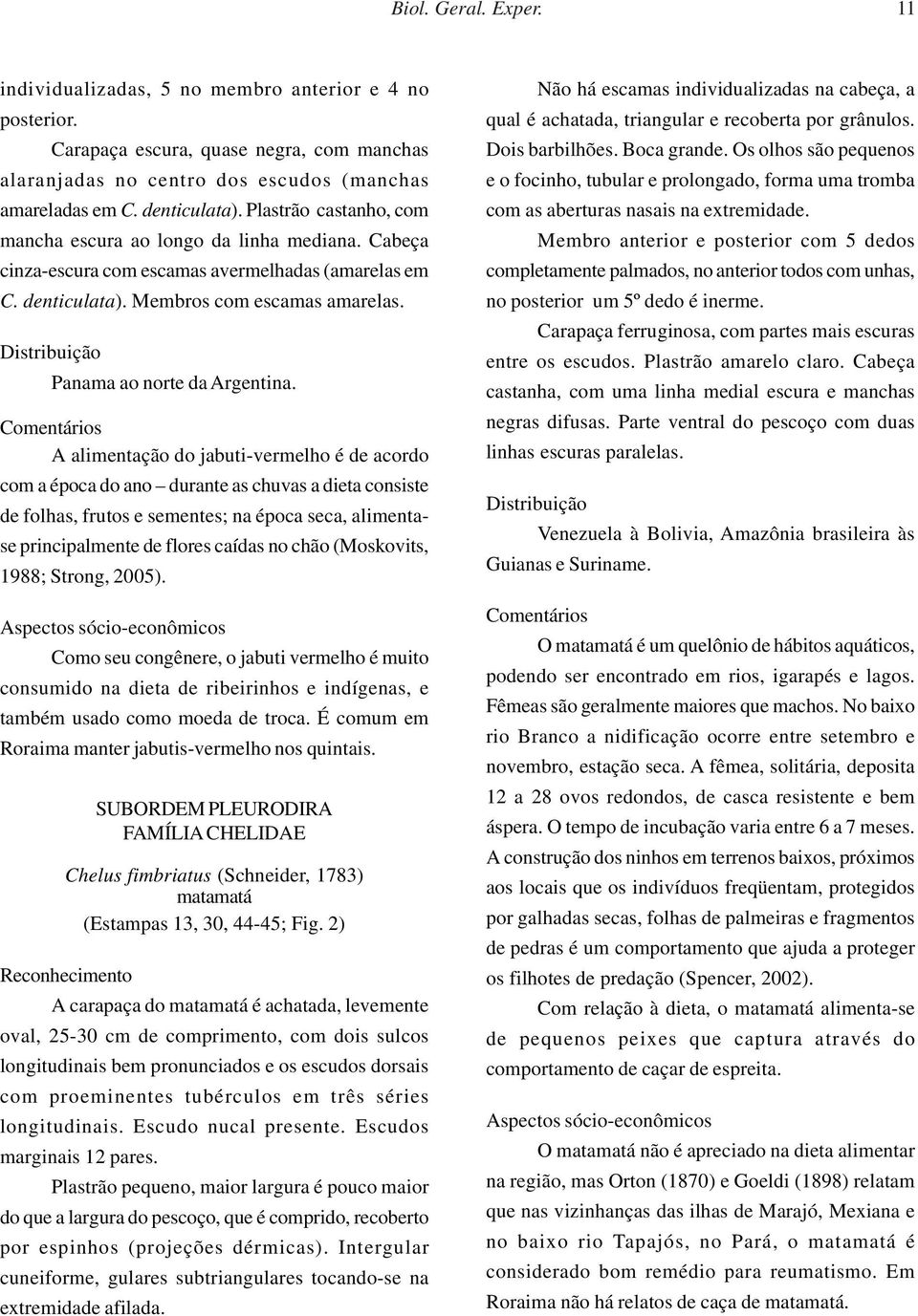 Distribuição Panama ao norte da Argentina.