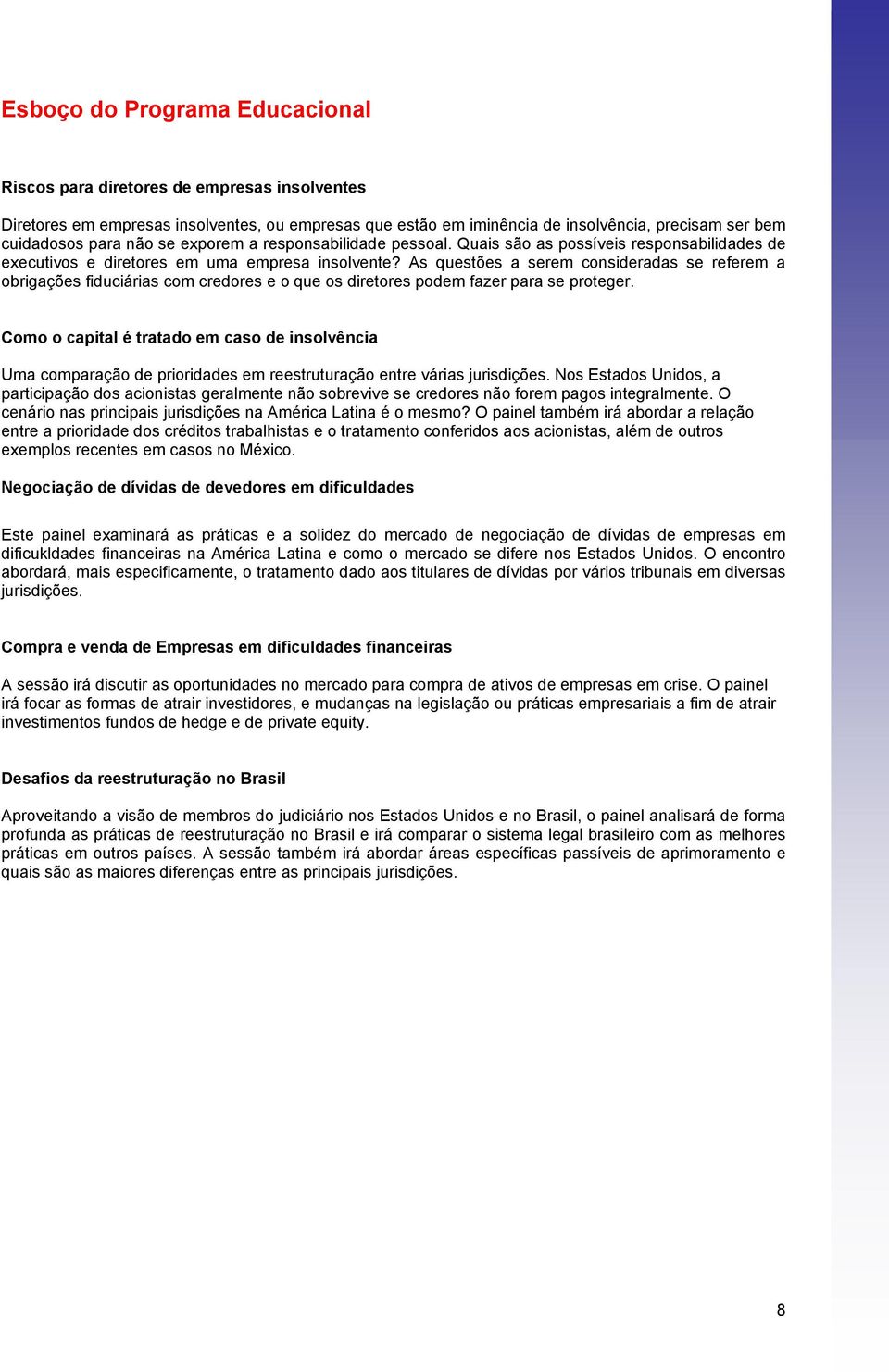 As questões a serem consideradas se referem a obrigações fiduciárias com credores e o que os diretores podem fazer para se proteger.