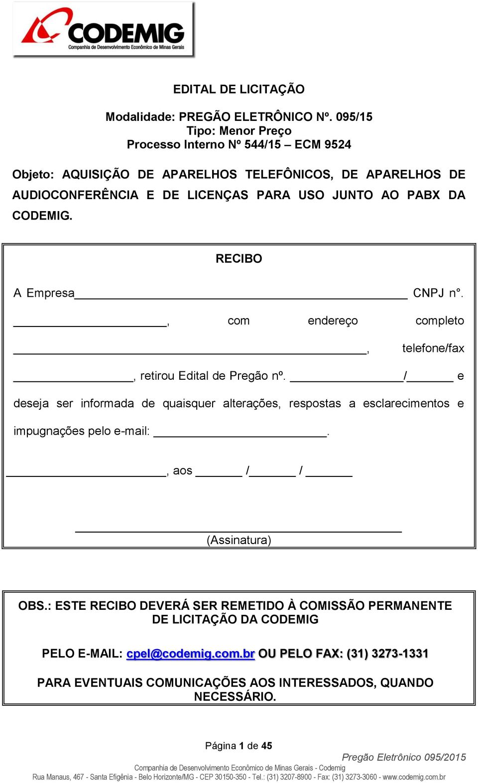 PABX DA CODEMIG. RECIBO A Empresa CNPJ n., com endereço completo, telefone/fax, retirou Edital de Pregão nº.