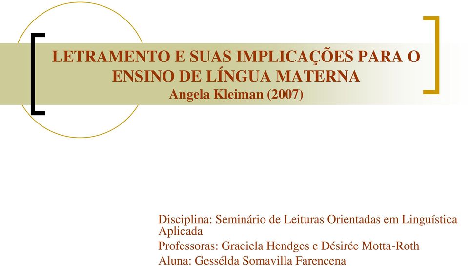 Leituras Orientadas em Linguística Aplicada Professoras: