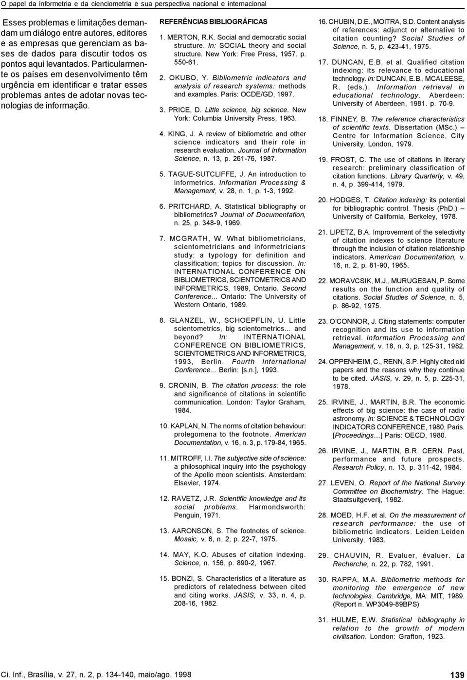 Social and democratic social structure. In: SOCIAL theory and social structure. New York: Free Press, 1957. p. 550-61. 2. OKUBO, Y.