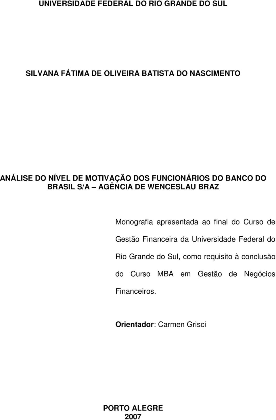 apresentada ao final do Curso de Gestão Financeira da Universidade Federal do Rio Grande do Sul, como