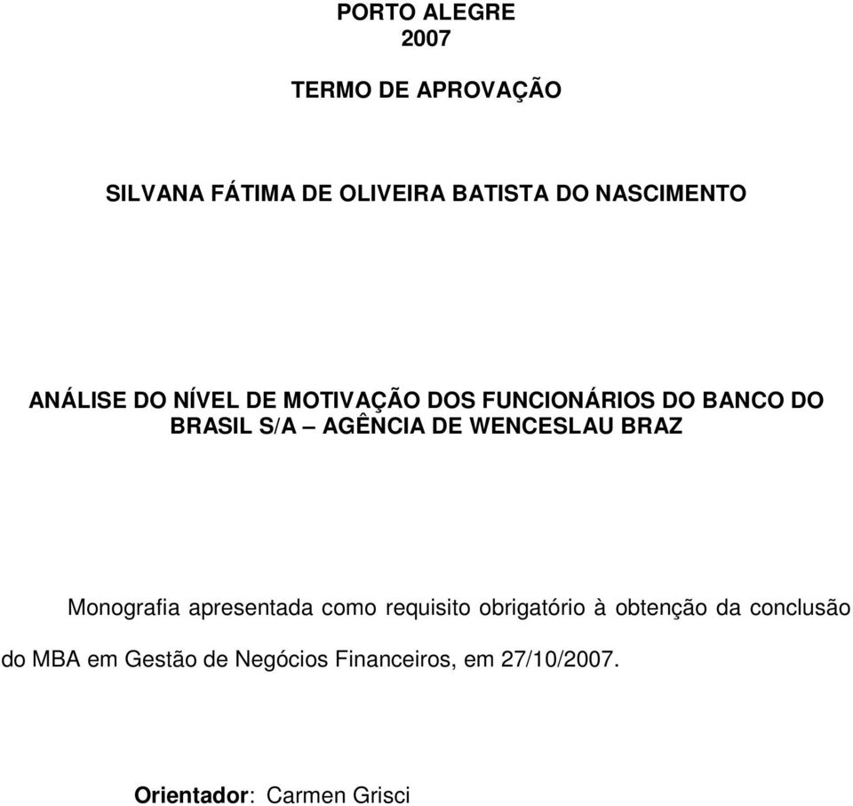 AGÊNCIA DE WENCESLAU BRAZ Monografia apresentada como requisito obrigatório à