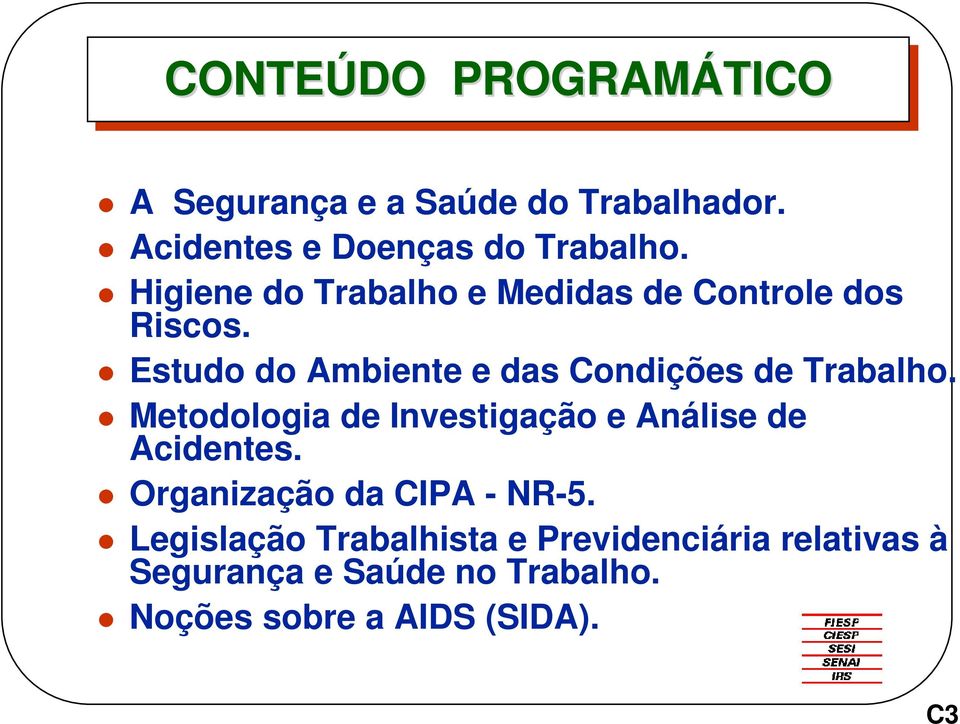 Estudo do Ambiente e das Condições de Trabalho.