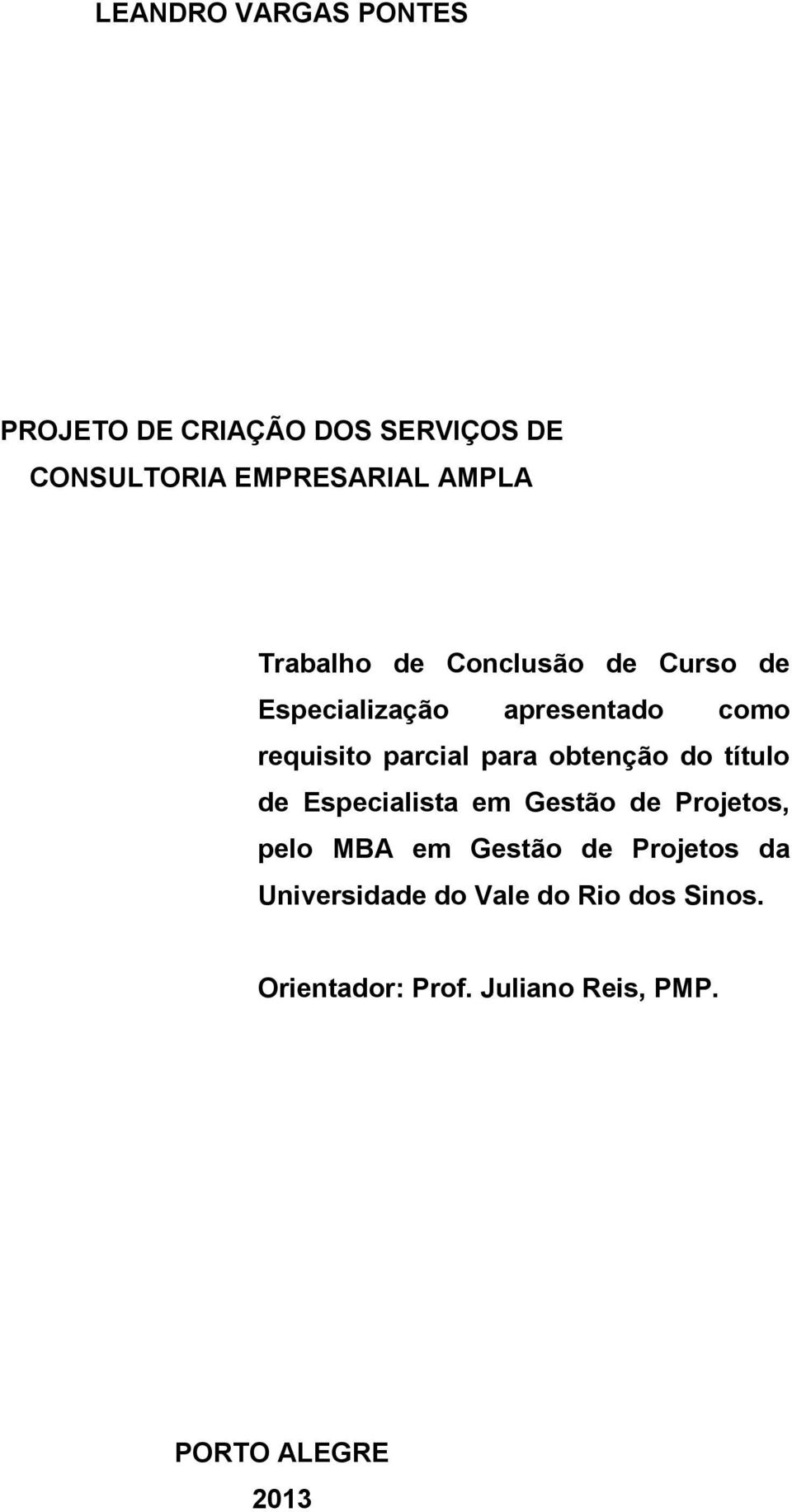 obtenção do título de Especialista em Gestão de Projetos, pelo MBA em Gestão de Projetos