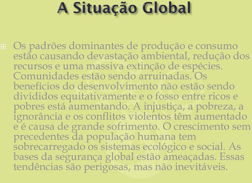 Os benefícios do desenvolvimento não estão sendo divididos equitativamente e o fosso entre ricos e pobres está aumentando.