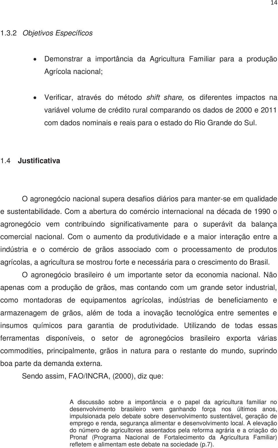 crédito rural comparando os dados de 2000 e 2011 com dados nominais e reais para o estado do Rio Grande do Sul. 1.