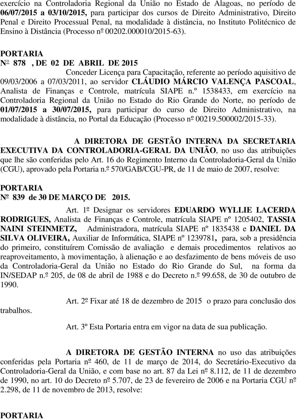 N 878, DE 02 DE ABRIL DE 2015 Conceder Licença para Capacitação, referente ao período aquisitivo de 09/03/2006 a 07/03/2011, ao servidor CLÁUDIO MÁRCIO VALENÇA PASCOAL, Analista de Finanças e