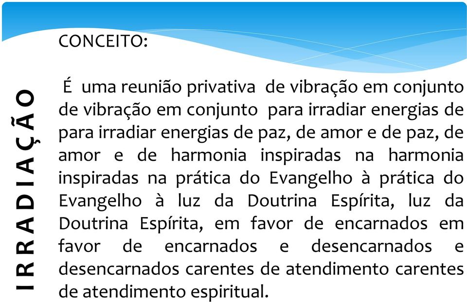 na prática do Evangelho à prática do Evangelho à luz da Doutrina Espírita, luz da Doutrina Espírita, em favor de