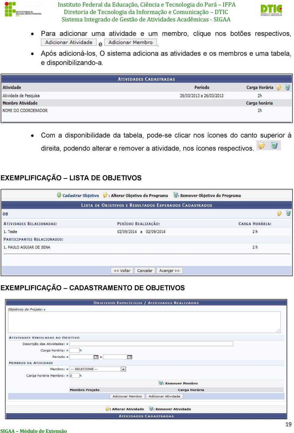 Com a disponibilidade da tabela, pode-se clicar nos ícones do canto superior à direita, podendo