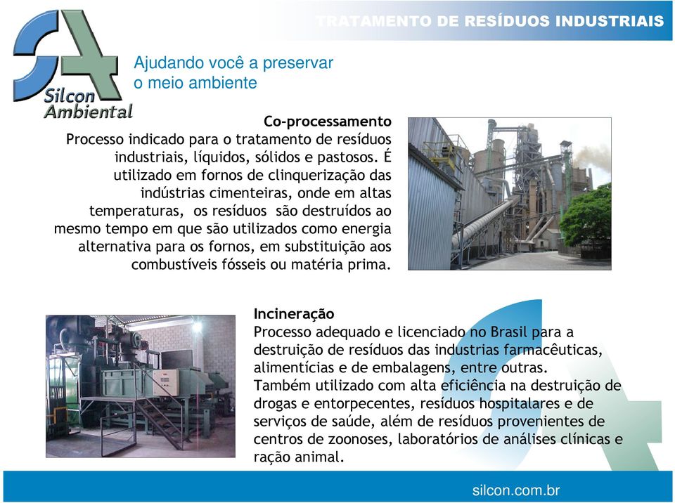 fornos, em substituição aos combustíveis fósseis ou matéria prima.