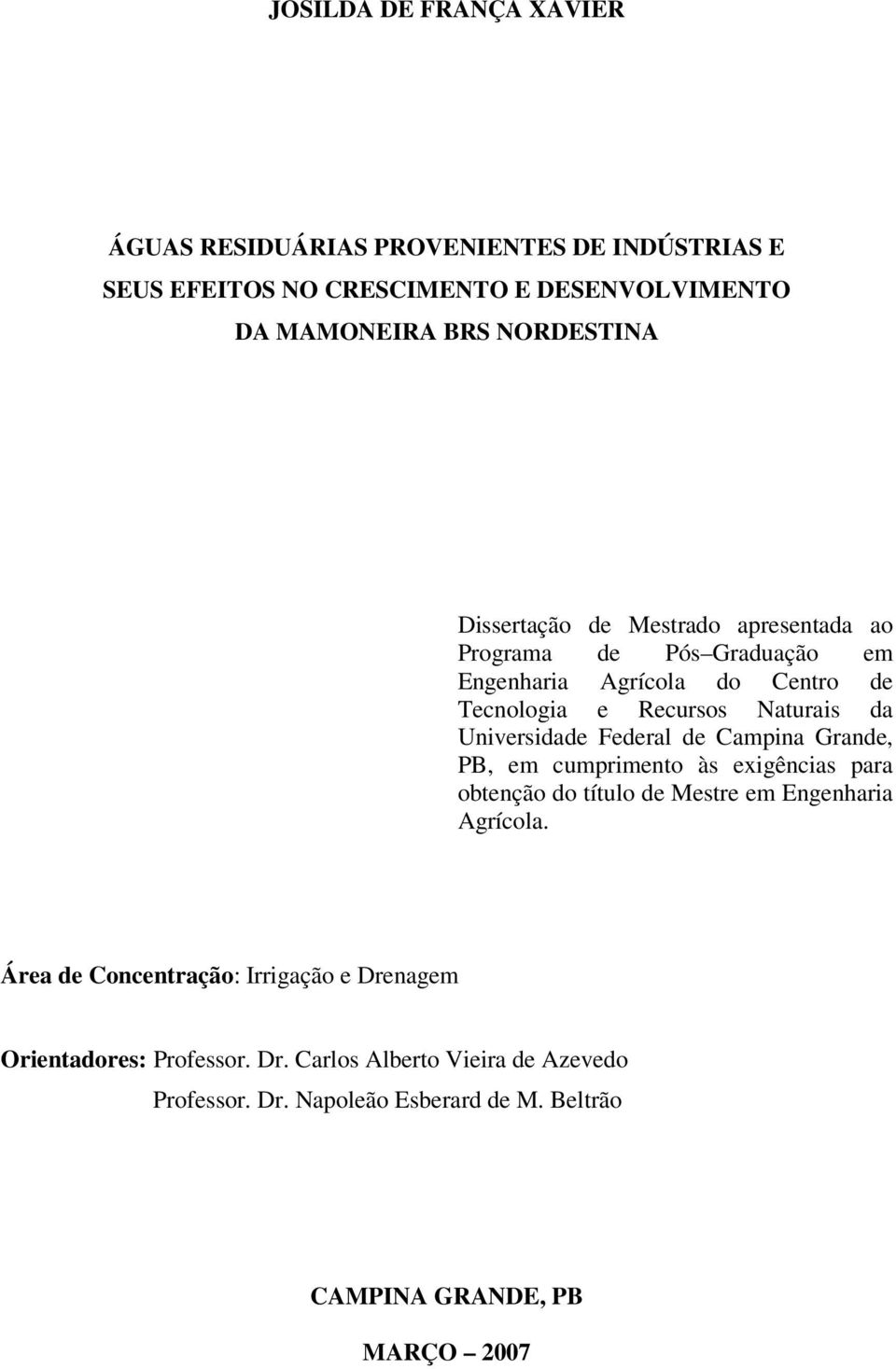 Federal de Campina Grande, PB, em cumprimento às exigências para obtenção do título de Mestre em Engenharia Agrícola.