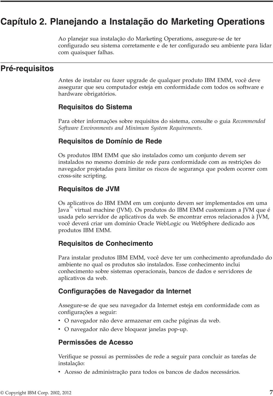 ambiente para lidar com quaisquer falhas.