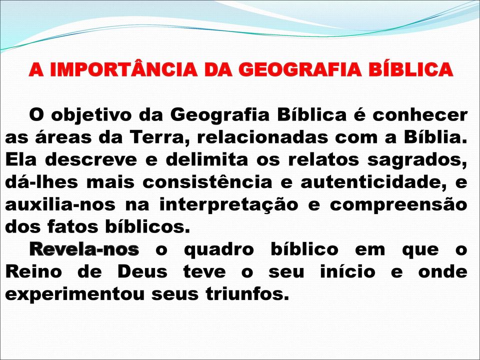 Ela descreve e delimita os relatos sagrados, dá-lhes mais consistência e autenticidade, e