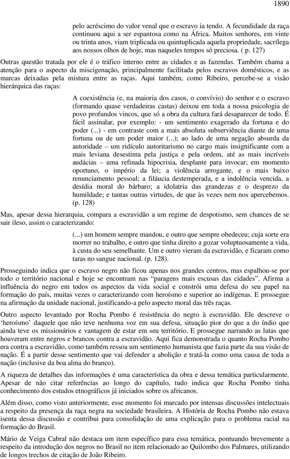 127) Outras questão tratada por ele é o tráfico interno entre as cidades e as fazendas.