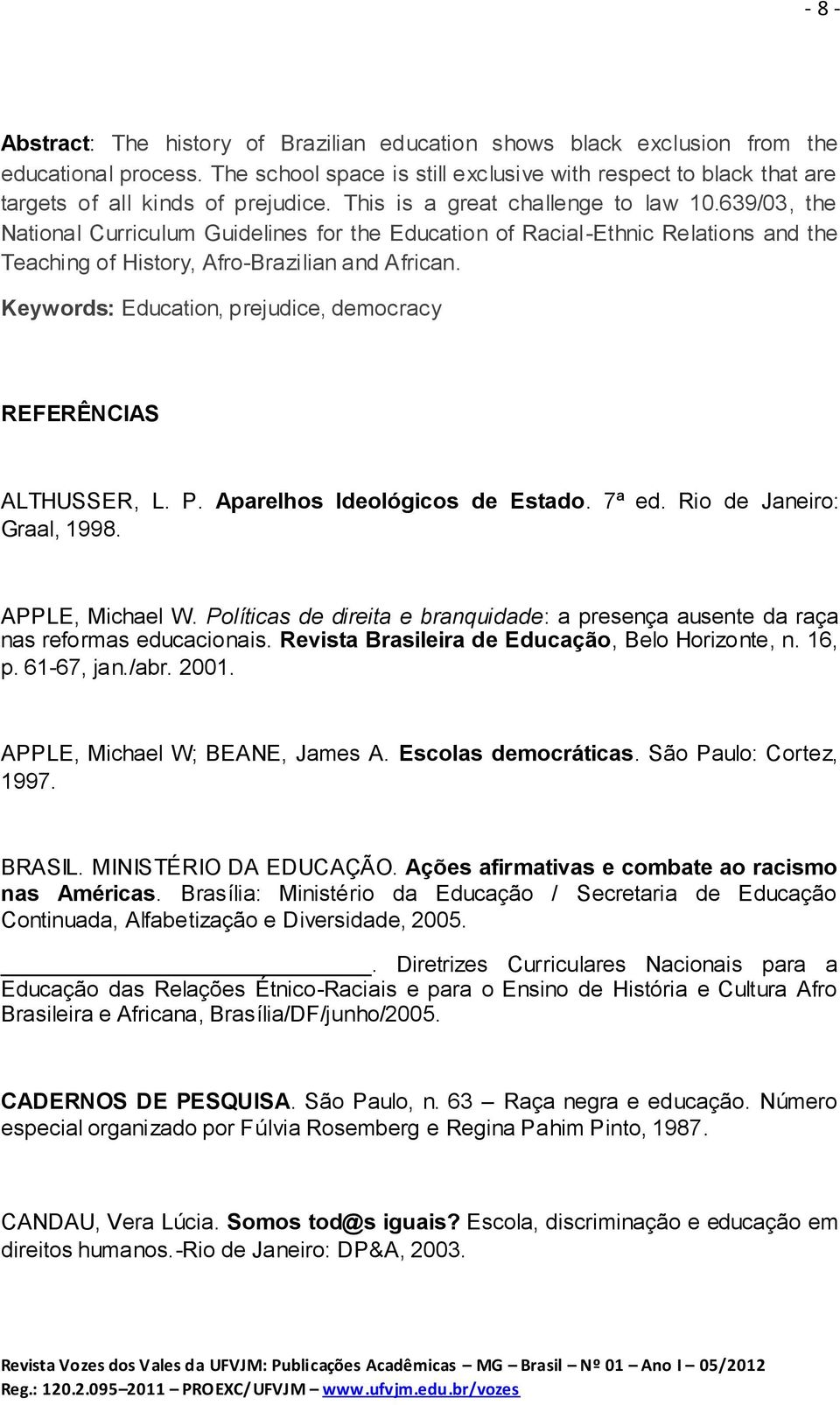 639/03, the National Curriculum Guidelines for the Education of Racial-Ethnic Relations and the Teaching of History, Afro-Brazilian and African.