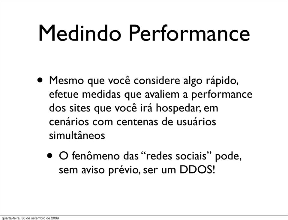 irá hospedar, em cenários com centenas de usuários