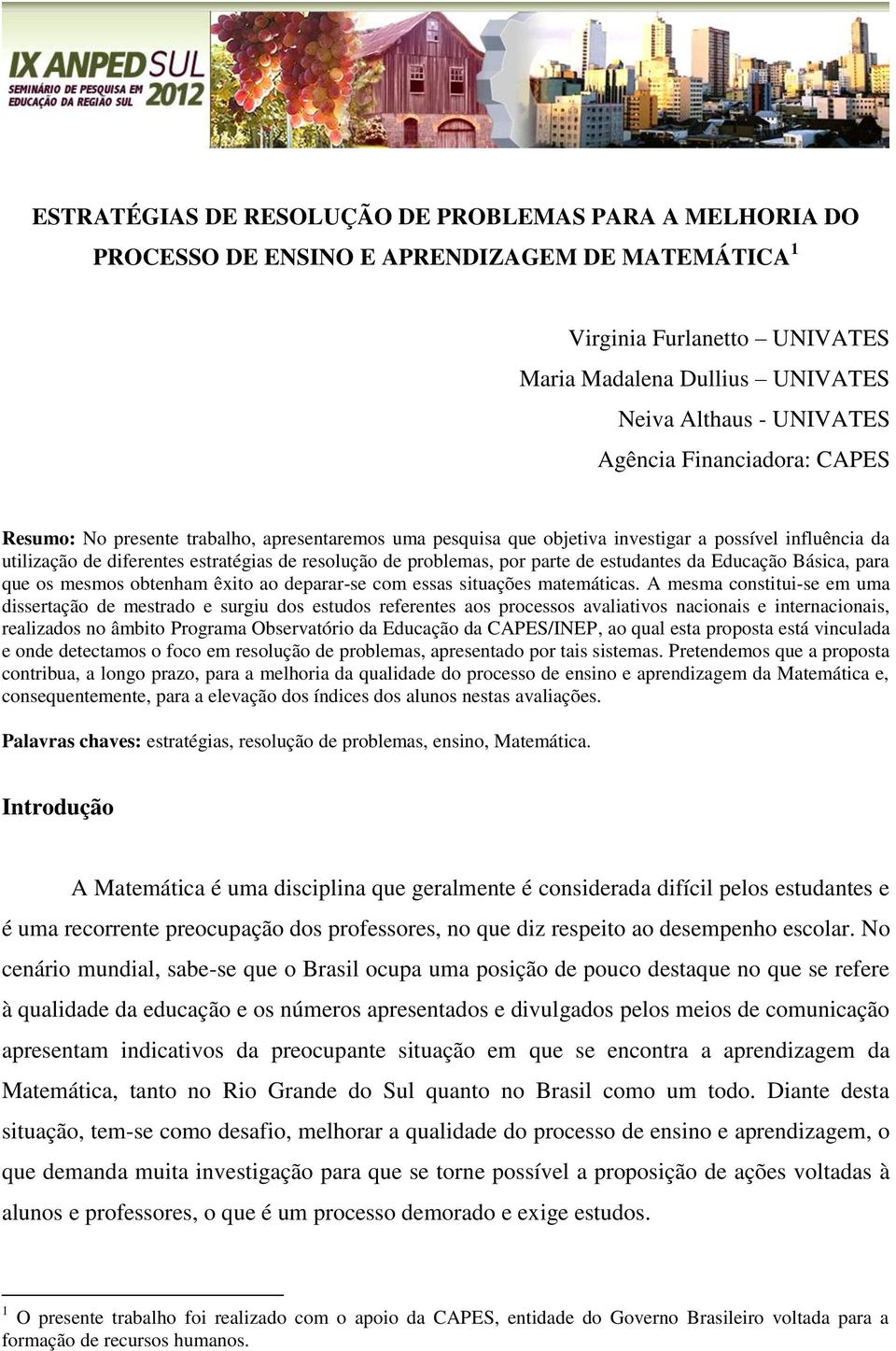 por parte de estudantes da Educação Básica, para que os mesmos obtenham êxito ao deparar-se com essas situações matemáticas.