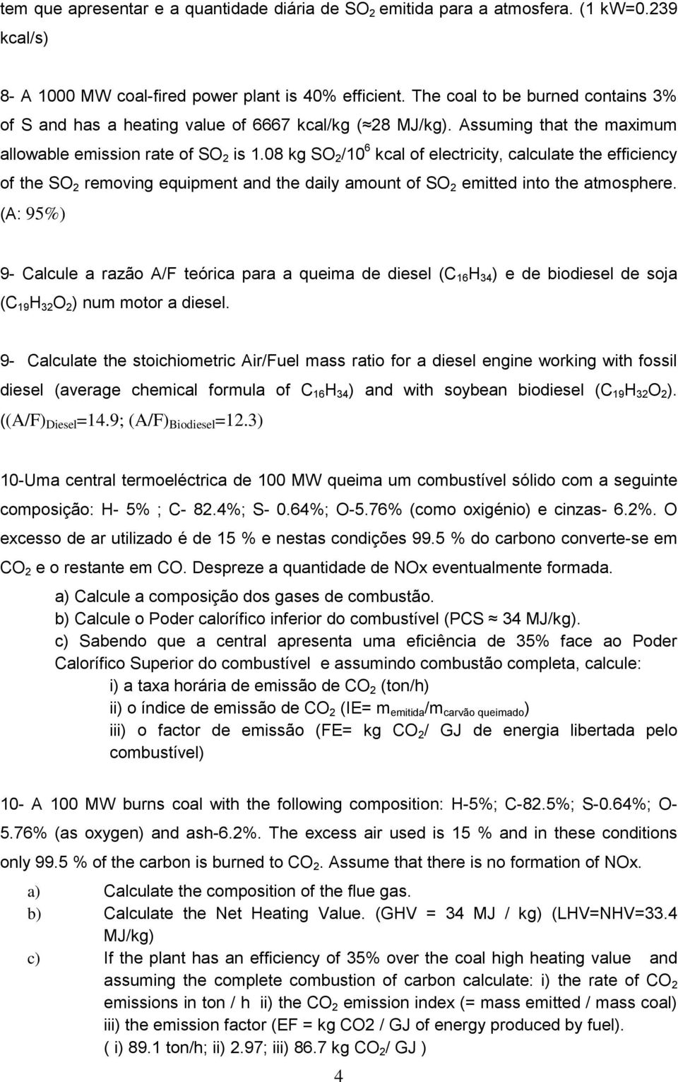 08 kg SO 2 /10 6 kcal of electricity, calculate the efficiency of the SO 2 removing equipment and the daily amount of SO 2 emitted into the atmosphere.