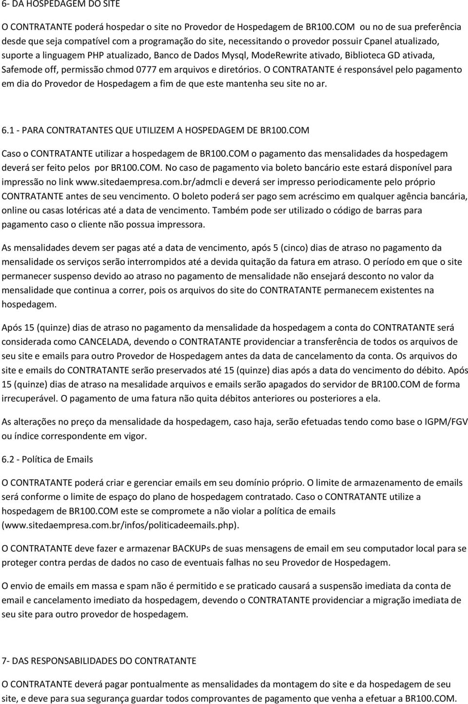 ModeRewrite ativado, Biblioteca GD ativada, Safemode off, permissão chmod 0777 em arquivos e diretórios.