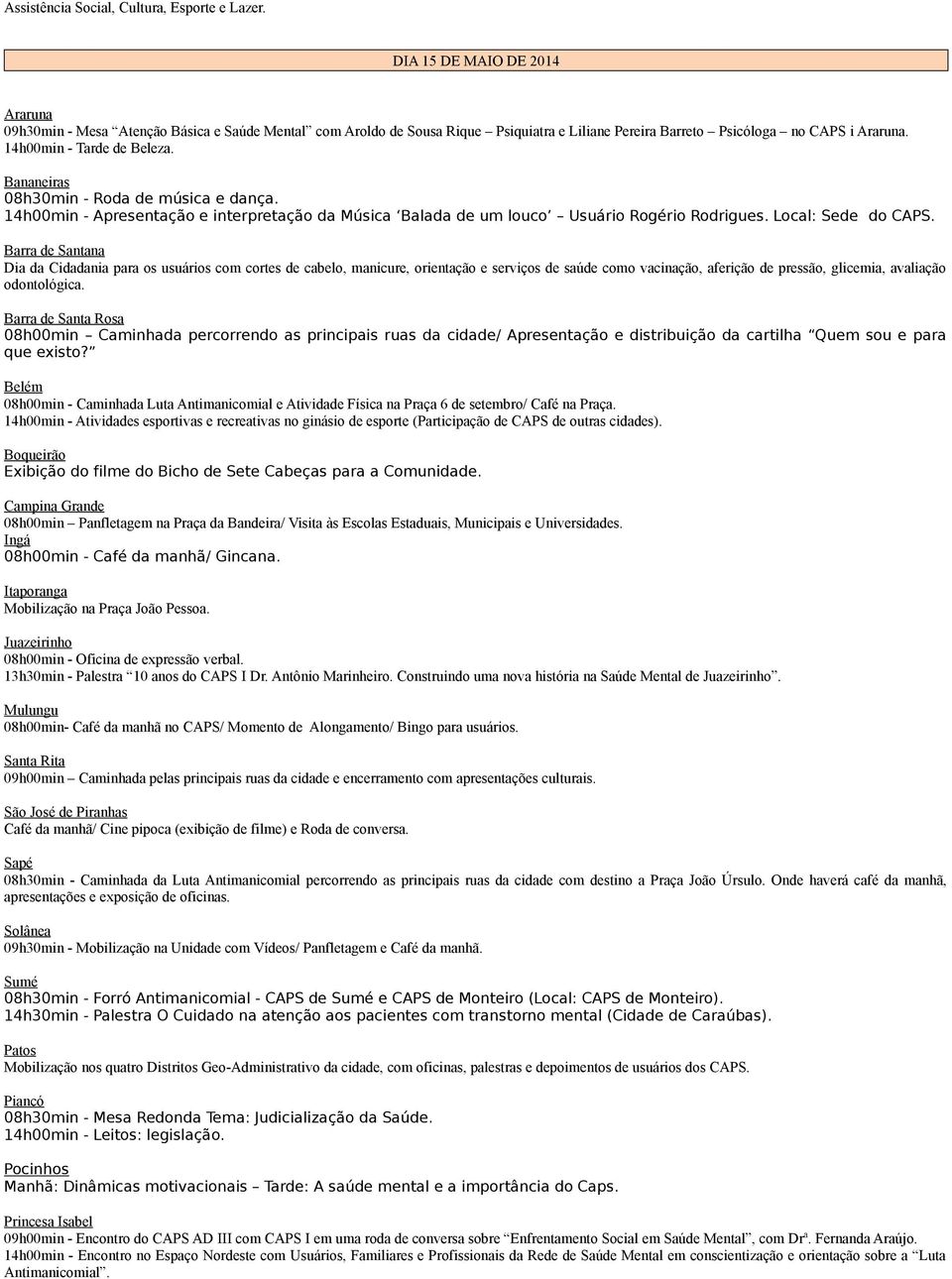 Dia da Cidadania para os usuários com cortes de cabelo, manicure, orientação e serviços de saúde como vacinação, aferição de pressão, glicemia, avaliação odontológica.