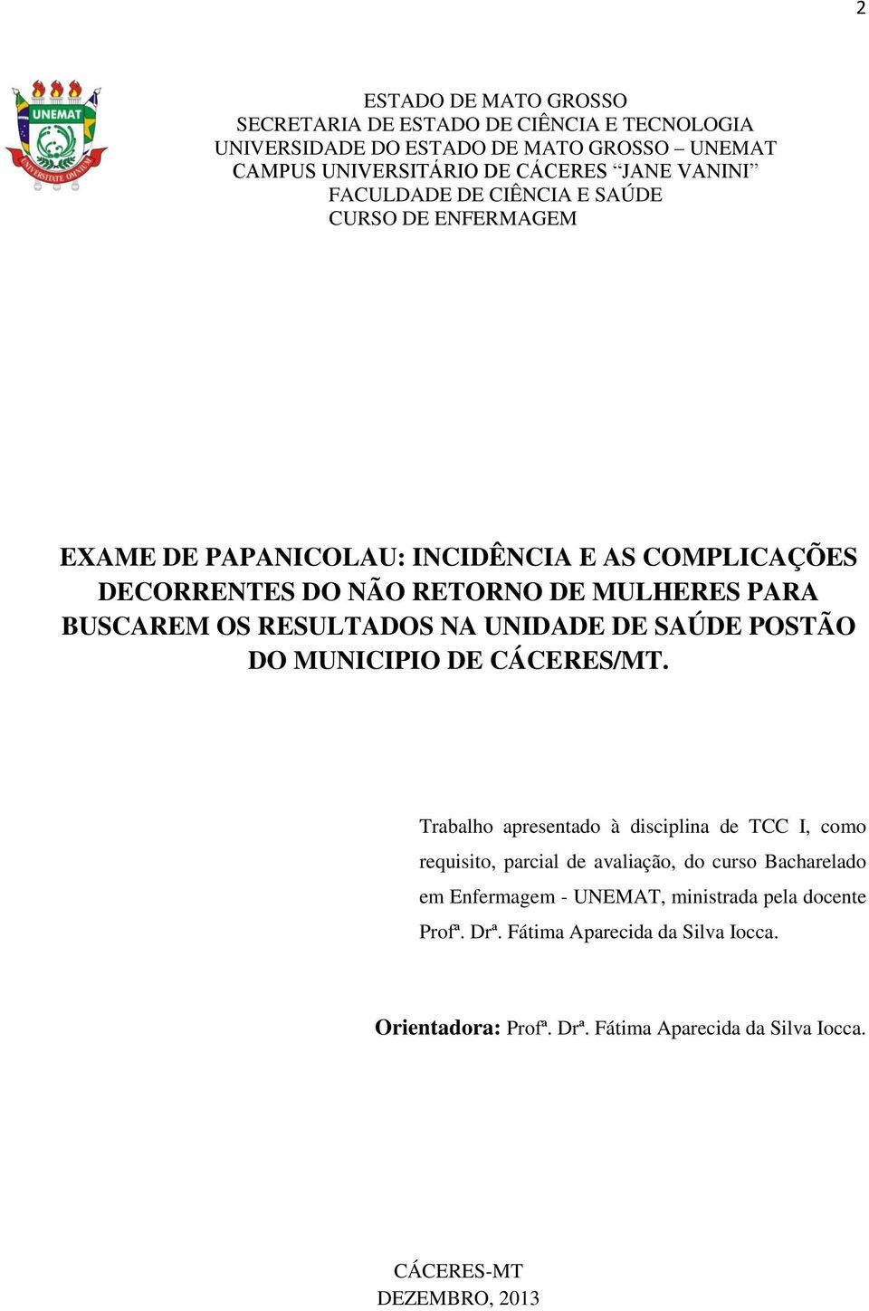 RESULTADOS NA UNIDADE DE SAÚDE POSTÃO DO MUNICIPIO DE CÁCERES/MT.