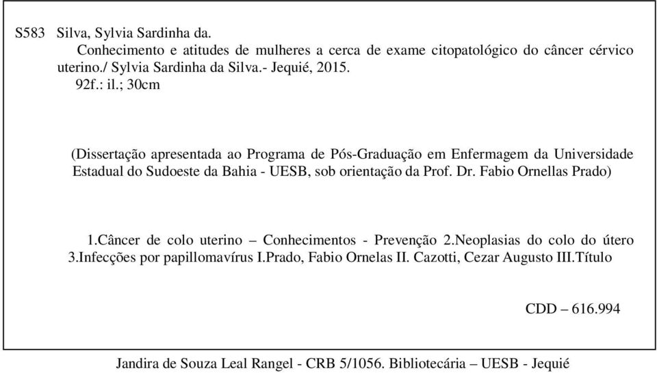 ; 30cm (Dissertação apresentada ao Programa de Pós-Graduação em Enfermagem da Universidade Estadual do Sudoeste da Bahia - UESB, sob orientação da Prof.