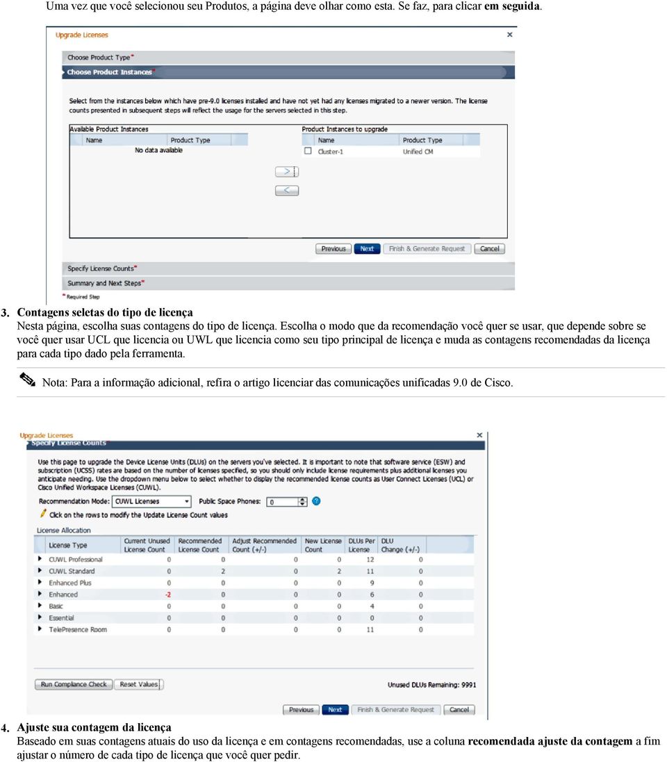 Escolha o modo que da recomendação você quer se usar, que depende sobre se você quer usar UCL que licencia ou UWL que licencia como seu tipo principal de licença e muda as contagens