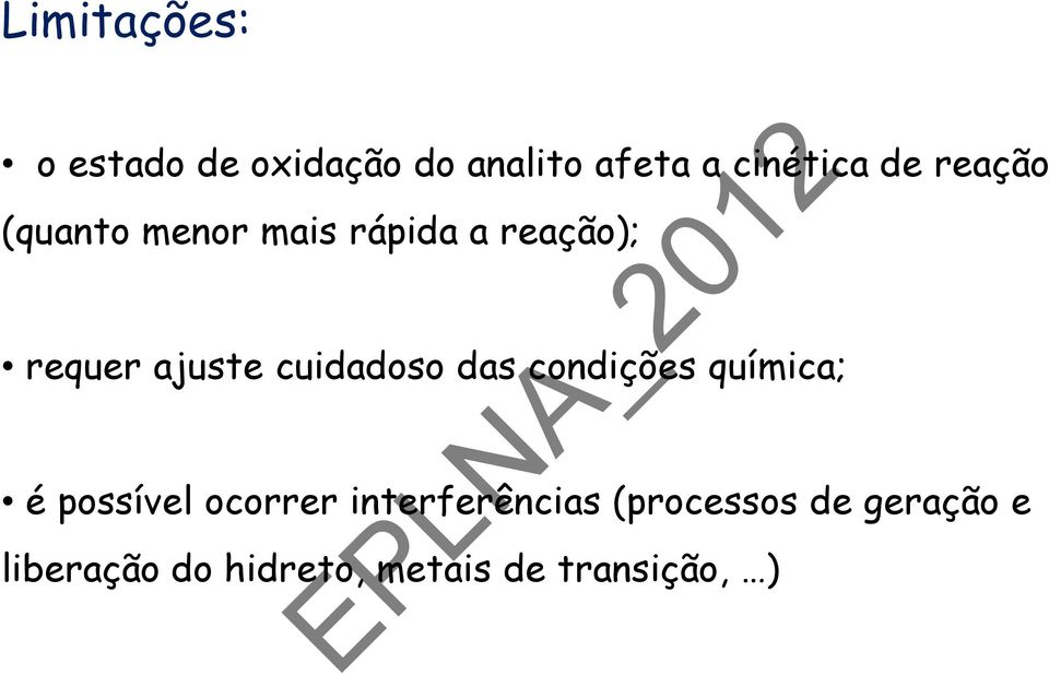 cuidadoso das condições química; é possível ocorrer