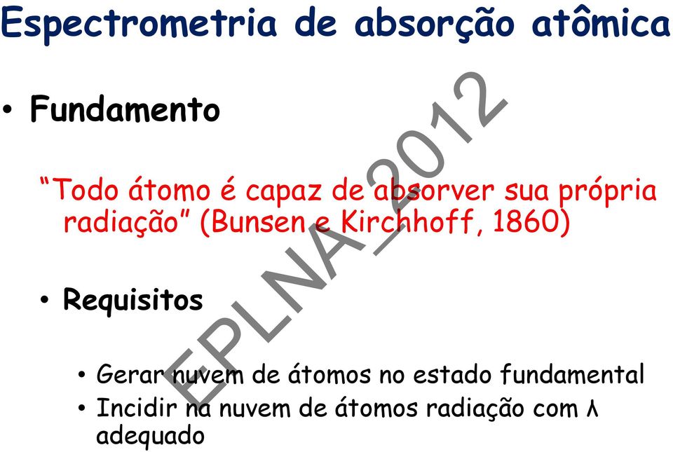 Kirchhoff, 1860) Requisitos Gerar nuvem de átomos no