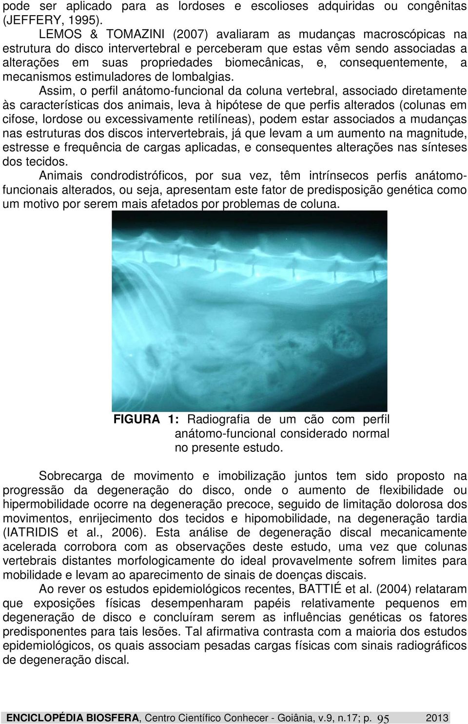 consequentemente, a mecanismos estimuladores de lombalgias.