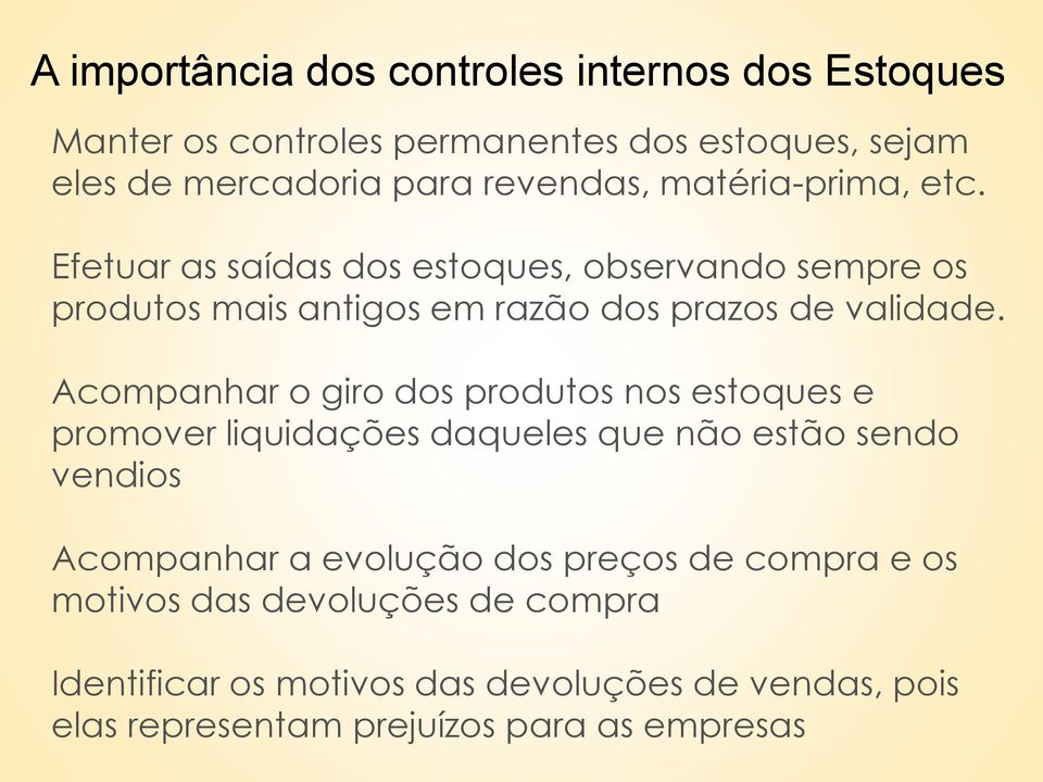 Acompanhar o giro dos produtos nos estoques e promover liquidações daqueles que não estão sendo vendios Acompanhar a evolução dos preços