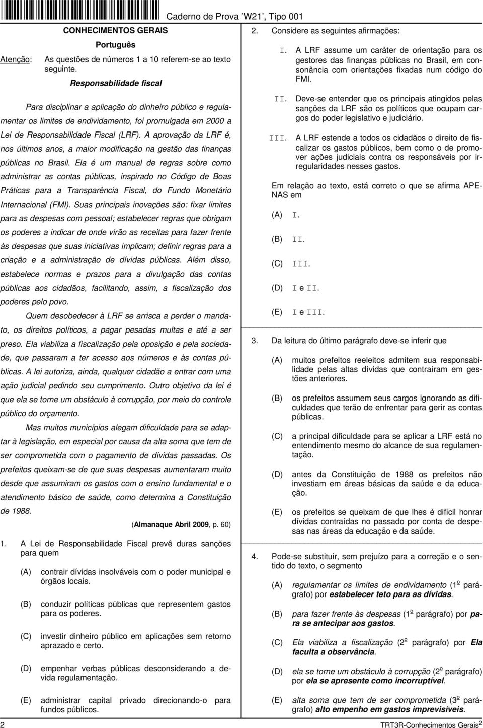 A aprovação da LRF é, nos últimos anos, a maior modificação na gestão das finanças públicas no Brasil.