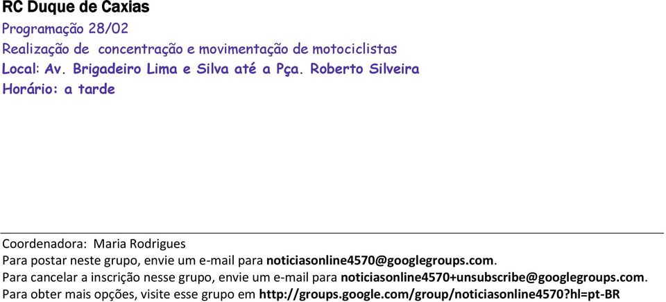 Roberto Silveira Horário: a tarde Coordenadora: Maria Rodrigues Para postar neste grupo, envie um e-mail para